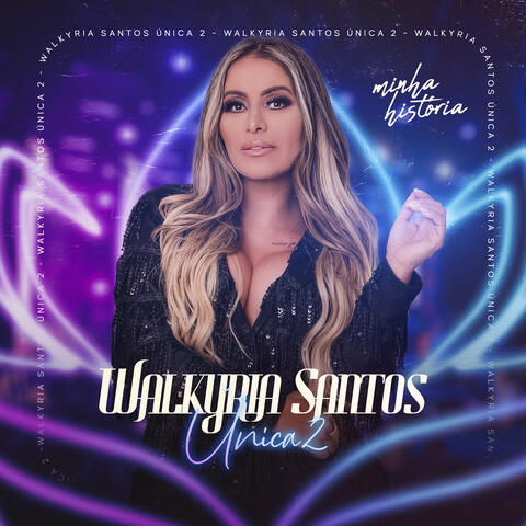 Walkyria Santos Única 2 - Minha História