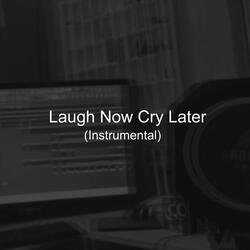 Laugh No Cry Later (Instrumental)