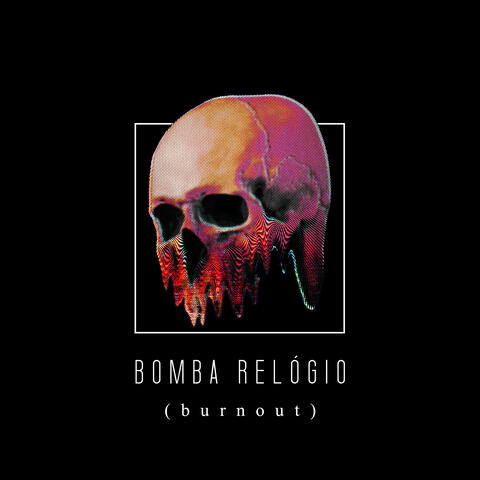 Bomba Relógio (Burnout)