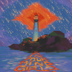 ...On in Your Mind, Girl?