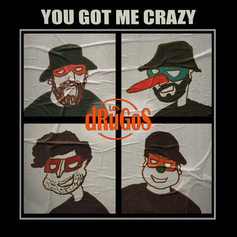 You Got Me Crazy
