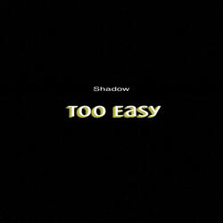 Too Easy