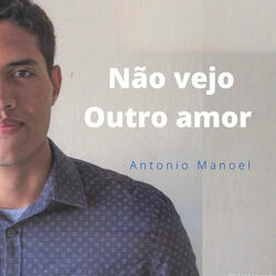 Não Vejo Outro Amor
