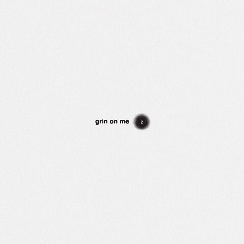 Grin On Me 2