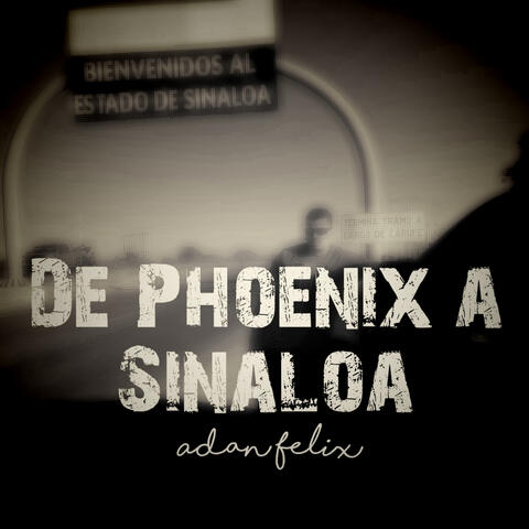 De Phoenix a Sinaloa