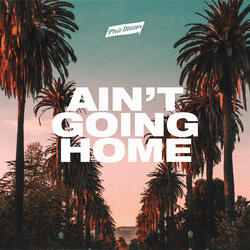 Ain't Going Home