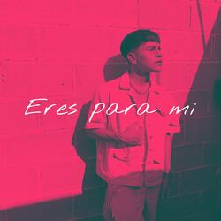 Eres para Mi