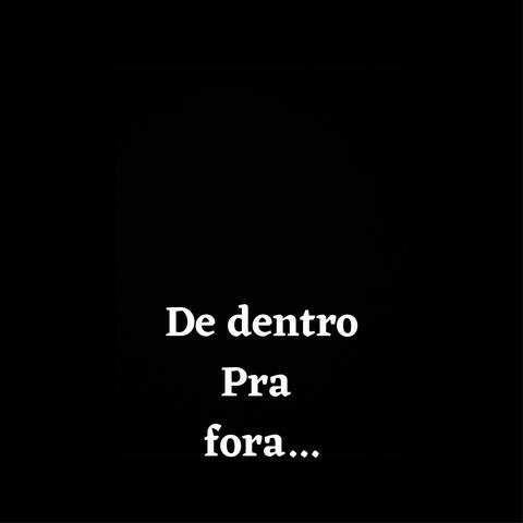 De Dentro pra Fora...