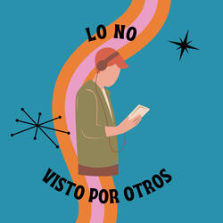 Lo No Visto por Otros.
