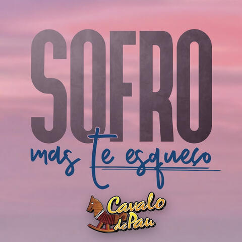 Sofro Mas Te Esqueço