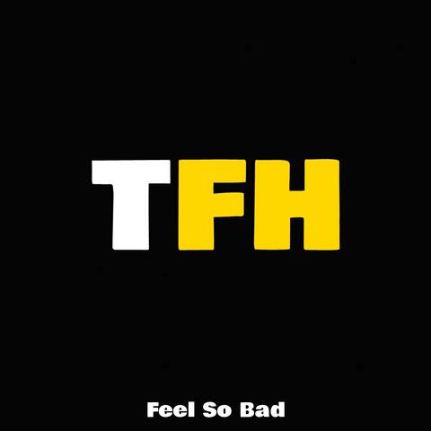 Feel So Bad
