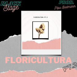 Floricultura, Pt. 2