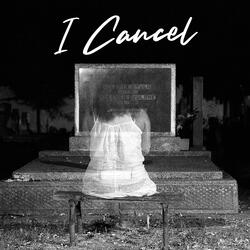 I Cancel