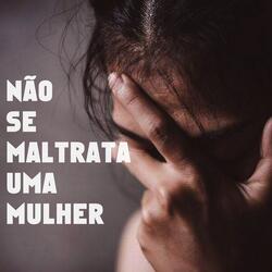 Não Se Maltrata uma Mulher