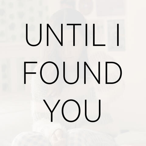 Until I Found You