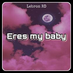 Eres My Baby