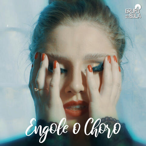 Engole o Choro