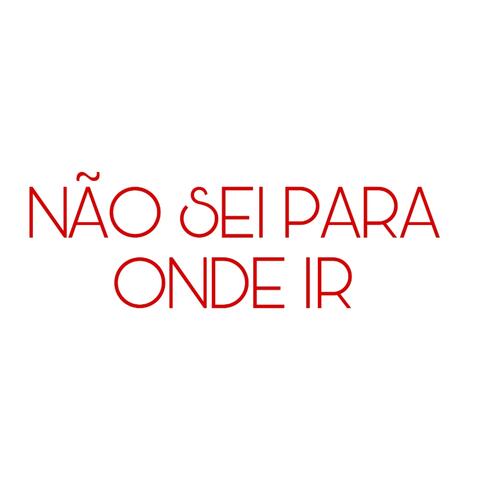 Não Sei para Onde Ir