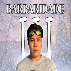 Barbaridade 3