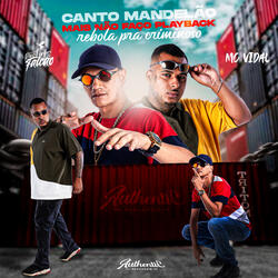 Canto Mandelão, Mais Nao Faço Playback, Rebola pra Criminoso