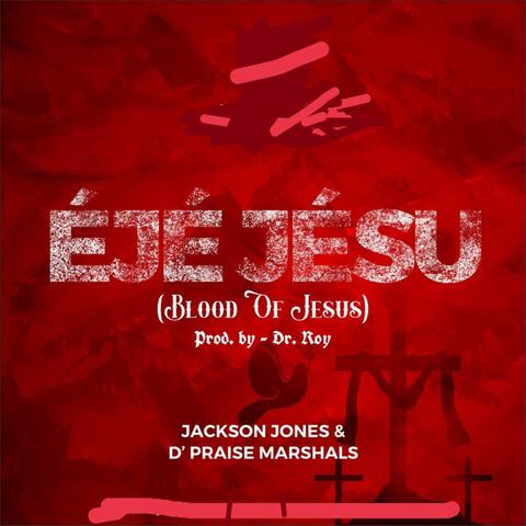 Éjé Jésu (Blood of Jesus)