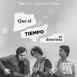Que el Tiempo Se Detuviera
