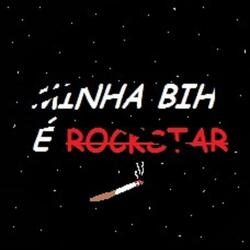 Minha Bih É Rockstar