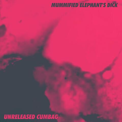 Unreleased Cumbag