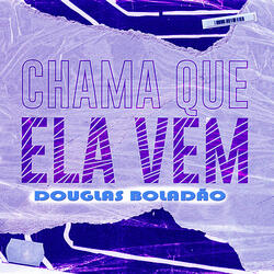 Chama Que Ela Vem