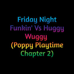 Friday Night Funkin' Vs Huggy Wuggy (Poppy Playtime Chapter 2)