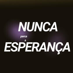 Nunca Perca a Esperança