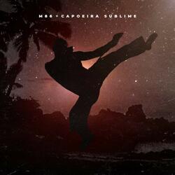 M86- Capoeira Sublime