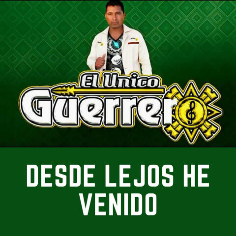 Desde Lejos He Venido
