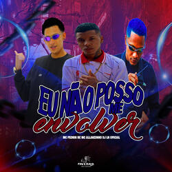 Eu Não Posso Me Envolver