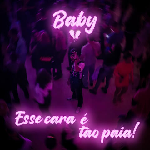 Baby Esse Cara É Tão Paia