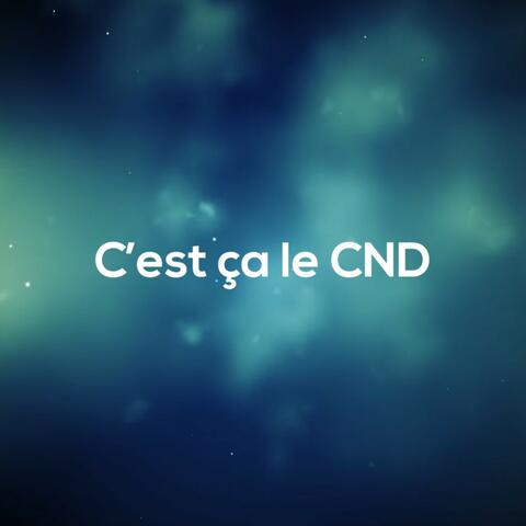 C'est ça le CND