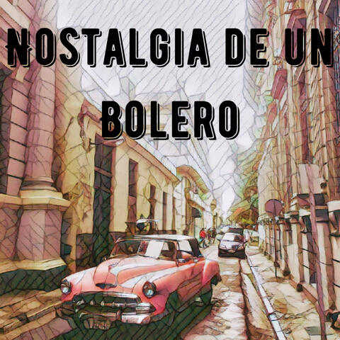 Nostalgia De Un Bolero