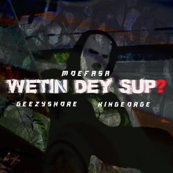 Wetin Dey Sup?