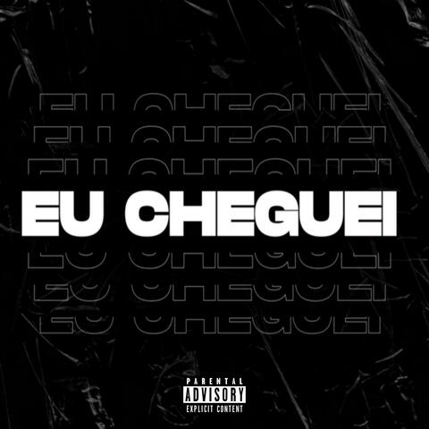 Eu Cheguei