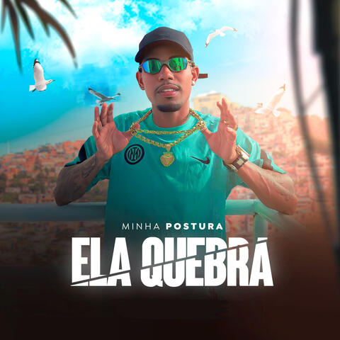 Minha Postura Ela Quebra