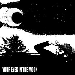 Your Eyes in the Moon