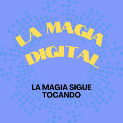 La Magia Sigue Tocando