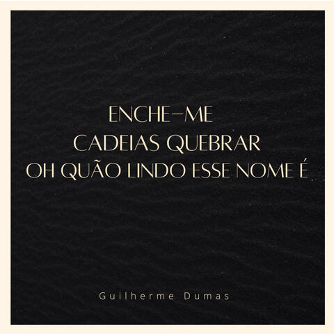 Enche-Me / Cadeias Quebrar / Oh Quão Lindo Esse Nome É