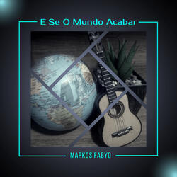 E Se o Mundo Acabar