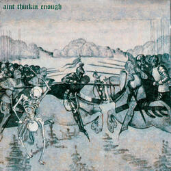 Aint Thinkin Enough (Sem Pensar 2 Veiz)