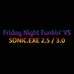 Friday Night Funkin' Vs Sonic.Exe 2.5 / 3.0