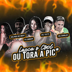 Lasca o Cool ou Tora a Pica