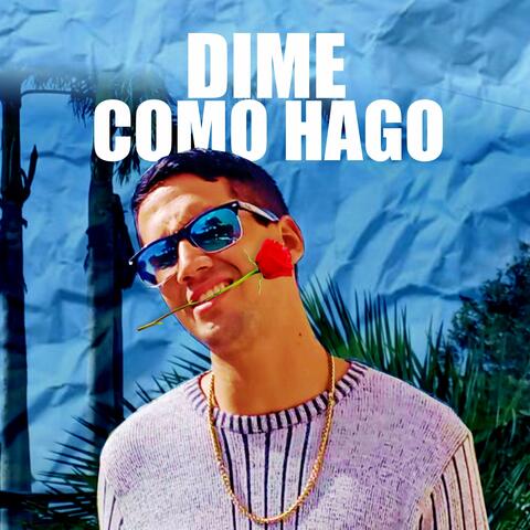 Dime Como Hago