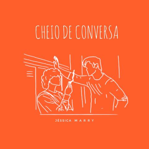 Cheio de Conversa