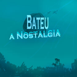 Bateu a Nostalgia